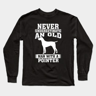 Never Underestimate an Old Man with Pointer Long Sleeve T-Shirt